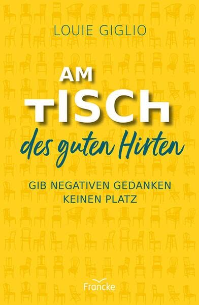 Louie Giglio - Am Tisch des guten Hirten: Gib negativen Gedanken keinen Platz - Preis vom 14.10.2026 23:07:16 h