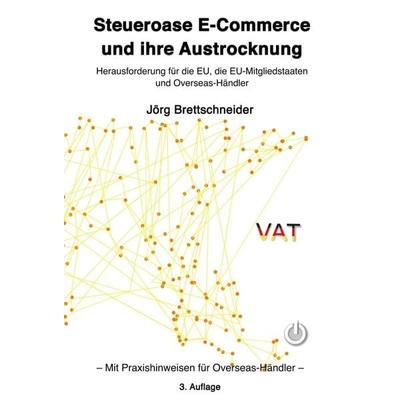 Steueroase E-Commerce und ihre Austrocknung, Gebundene Ausgabe von Jörg Brettschneider, Tredition, 978-3-7469-1800-6