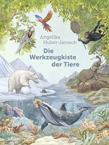 Angelika Huber-Janisch - Die Werkzeugkiste der Tiere: Sachbuch für Kinder ab 8 Jahre - Preis vom 19.10.2026 19:33:35 h