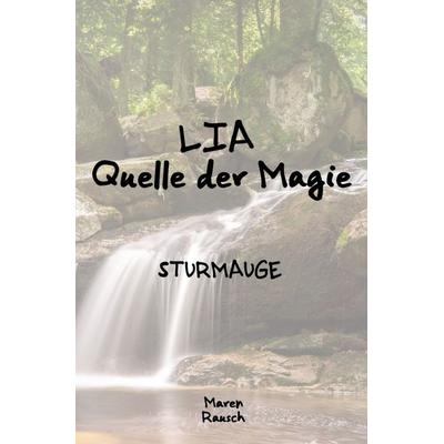 Lia - Quelle der Magie / LIA Quelle der Magie, Taschenbuch von Maren Rausch, Epubli, 978-3-7575-7207-5