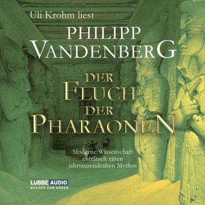 Der Fluch der Pharaonen - Moderne Wissenschaft enträtselt einen jahrtausendealten Mythos - Philipp Vandenberg, Audio, 9783785741351
