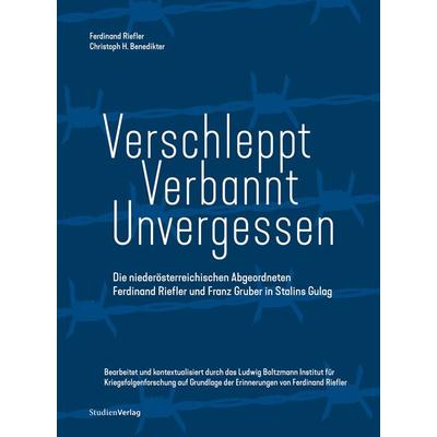 Verschleppt – Verbannt – Unvergessen, Gebundene Ausgabe von Christoph H. Benedikter,Ferdinand Riefler, Studien Verlag, 978-3-7065-6491-5