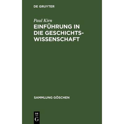 Einführung in die Geschichtswissenschaft, Gebundene Ausgabe von Paul Kirn, De Gruyter, 978-3-11-101648-1