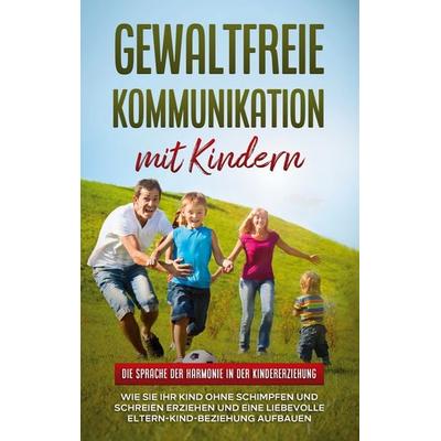 Gewaltfreie Kommunikation mit Kindern: Die Sprache der Harmonie in der Kindererziehung, Taschenbuch von Emma Hofmann, BoD – Books on Demand,