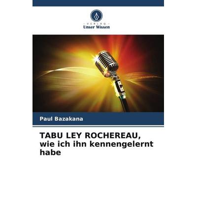 TABU LEY ROCHEREAU, wie ich ihn kennengelernt habe -
