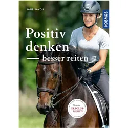 Positiv denken - besser reiten, Ratgeber von Jane Savoie
