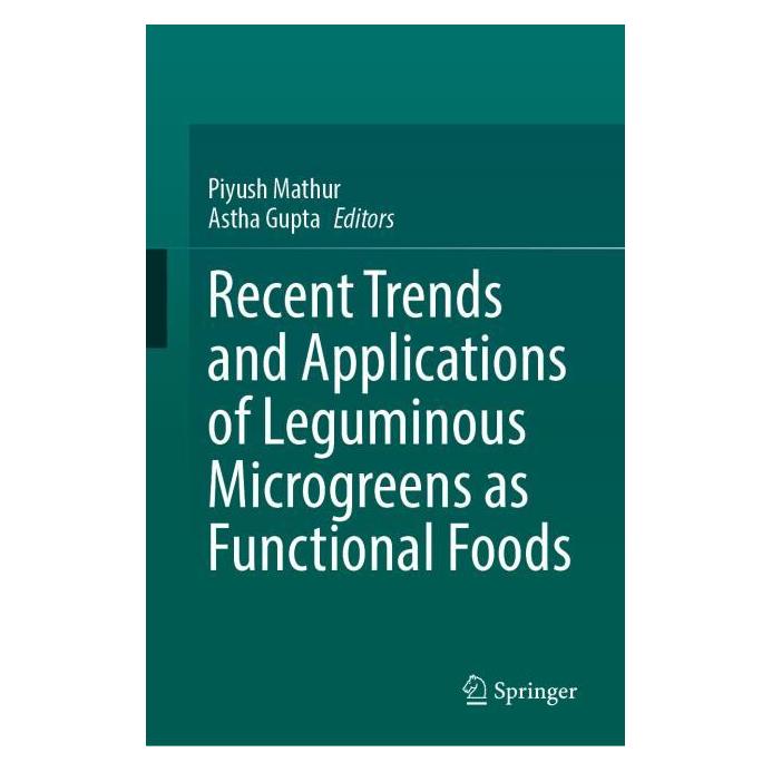 Springer Recent Trends and Applications of Leguminous Microgreens as Functional Foods (Englisch, Hardcover, Astha Gupta, Piyush Mathur) (53803840)