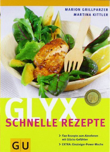 Marion Grillparzer - Glyx - schnelle Rezepte: Fixe Rezepte zum Abnehmen mit Glücks-Gefühlen. EXTRA: Einsteiger-Power-Woche (GU Diät & Gesundheit) - Preis vom 09.10.2026 07:28:09 h