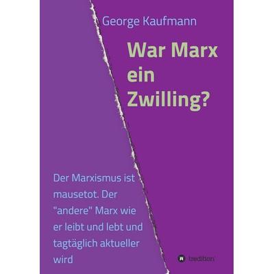 War Marx ein Zwilling?, Gebundene Ausgabe von George Kaufmann, Tredition, 978-3-7323-7940-8