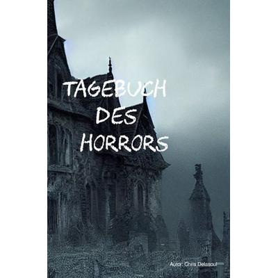 Tagebuch des Horrors, Taschenbuch von Chris Delasoul, Epubli, 978-3-565-08314-5