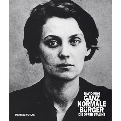 Ganz normale Bürger, Gebundene Ausgabe von David King, Mehring Verlag, 978-3-88634-128-3