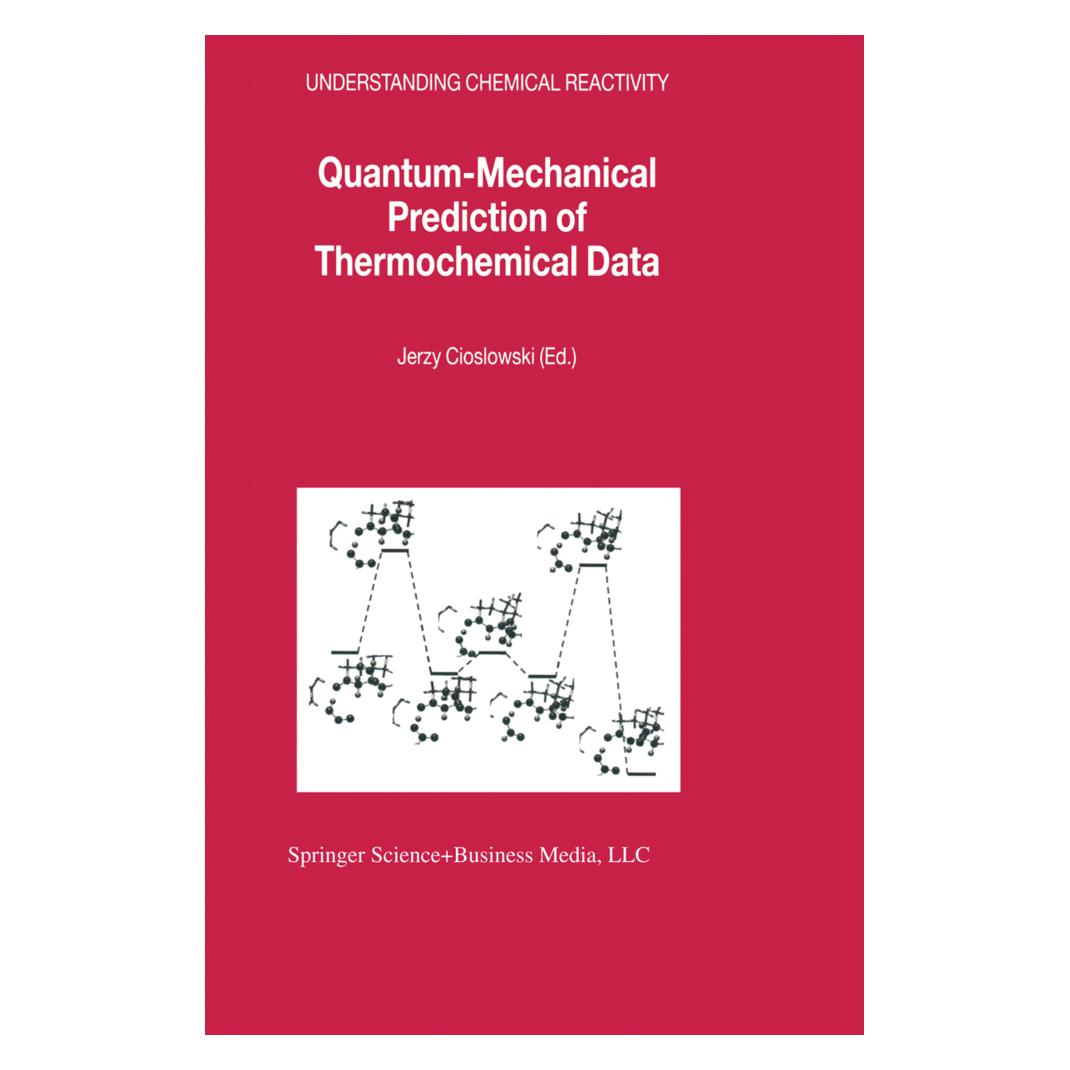 Springer Quantum-Mechanical Prediction of Thermochemical Data (Englisch, Softcover, Jerzy Cioslowski) (55512576)
