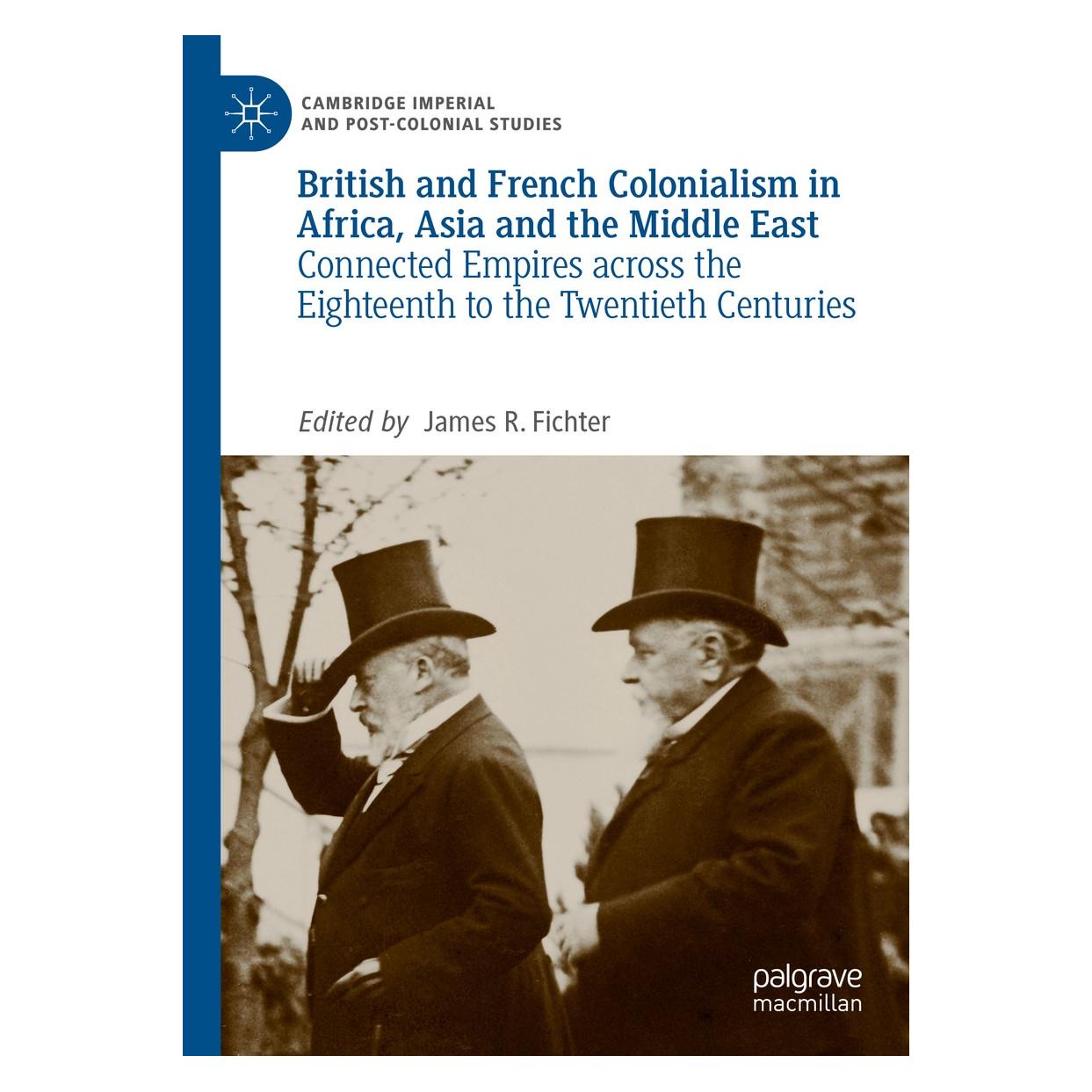 Springer British and French Colonialism in Africa, Asia and the Middle East (Englisch, Hardcover, James R. Fichter) (9783319979632)