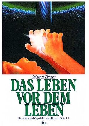 Katharina Zimmer - Das Leben vor dem Leben. Die seelische und körperliche Entwicklung im Mutterleib - Preis vom 09.10.2026 07:28:09 h