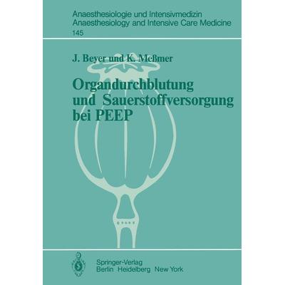 Organdurchblutung und Sauerstoffversorgung bei PEEP, Taschenbuch von J. Beyer,K. Messmer, Springer Berlin, 978-3-540-11220-4