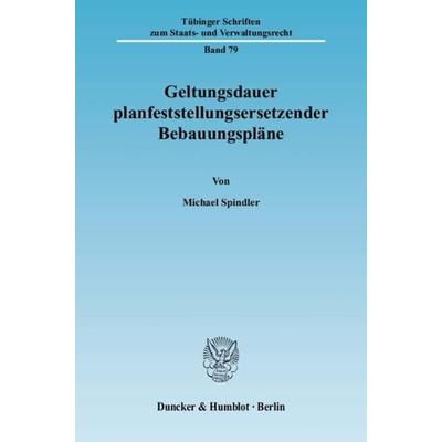 Geltungsdauer planfeststellungsersetzender Bebauungspläne., Taschenbuch von Michael Spindler, Duncker & Humblot, 978-3-428-12963-8