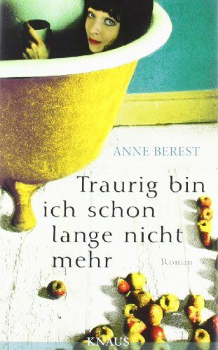 Anne Berest - Traurig bin ich schon lange nicht mehr: Roman - Preis vom 10.10.2026 11:48:34 h
