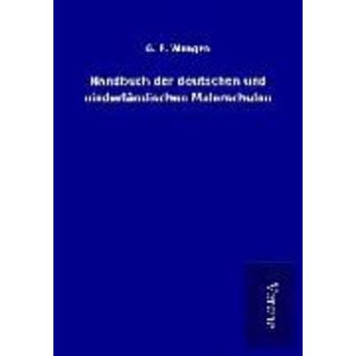 Handbuch der deutschen und niederländischen Malerschulen, Taschenbuch von G. F. Waagen, BoD - Books on Demand