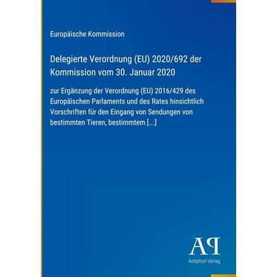 Delegierte Verordnung (EU) 2020/692 der Kommission vom 30. Januar 2020, Gebundene Ausgabe von Europäische Kommission, Antiphon Verlag,