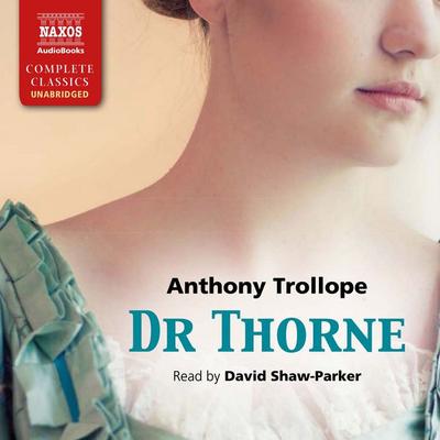Dr Thorne (Unabridged) - Anthony Trollope, Audio, 4057664033734