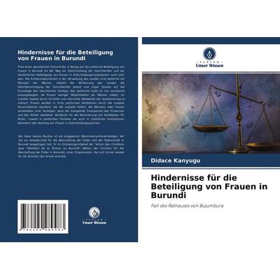 Hindernisse für die Beteiligung von Frauen in Burundi, Taschenbuch von Didace Kanyugu, Verlag Unser Wissen, 978-620-4-48948-3