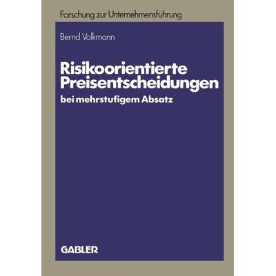 Risikoorientierte Preisentscheidungen bei mehrstufigem Absatz, Taschenbuch von Bernd Volkmann, Betriebswirtschaftlicher Verlag Gabler,