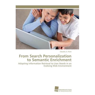 From Search Personalization to Semantic Enrichment, Taschenbuch von Claudiu S. Firan, Südwestdeutscher Verlag für Hochschulschriften,