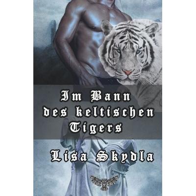 Im Bann des keltischen Tigers, Taschenbuch von Lisa Skydla, Tolino media, 978-3-7546-3195-9