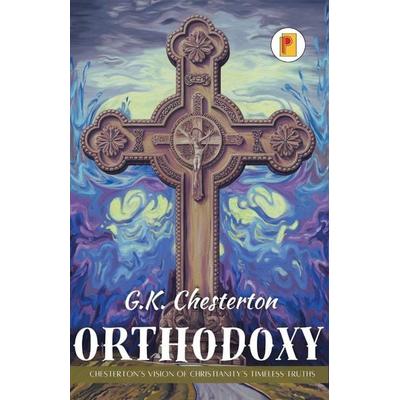 Orthodoxy, Taschenbuch von Gilbert Keith Chesterton, Pages Planet Publishing, 978-93-6190-140-9
