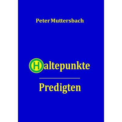 Haltepunkte, Taschenbuch von Peter Muttersbach, BoD – Books on Demand, 978-3-7412-3885-7