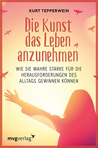 Kurt Tepperwein - Die Kunst das Leben anzunehmen: Wie Sie wahre Stärke für die Herausforderungen des Alltags gewinnen können - Preis vom 19.10.2026 19:33:35 h