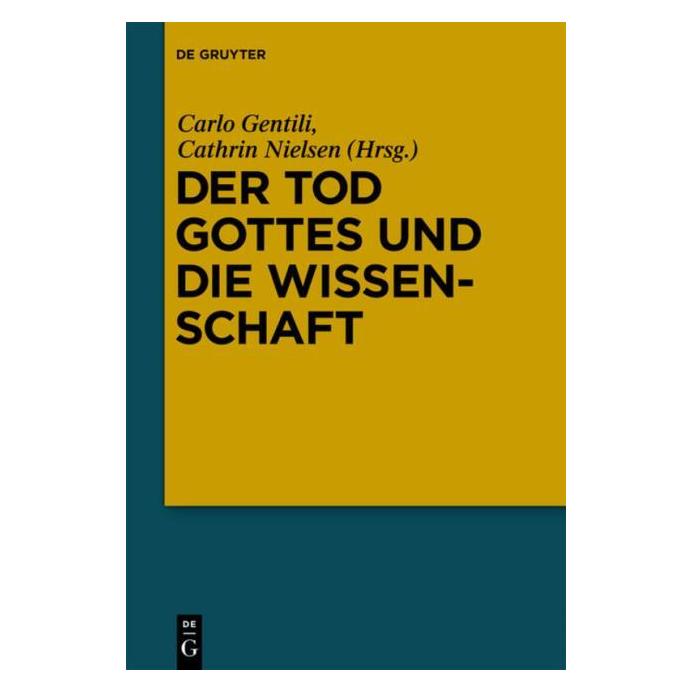 De Gruyter Tod Gottes und die Wissenschaft (Deutsch, Hardcover, Carlo Gentili, Cathrin Nielsen) (61509611)