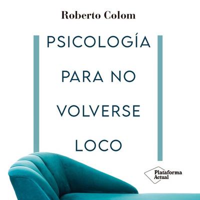 Psicología para no volverse loco - Roberto Colom, Audio, 9788419271075