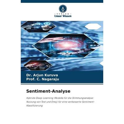 Sentiment-Analyse, Taschenbuch von Arjun Kuruva,C. Nagaraju, Verlag Unser Wissen, 978-620-9-37723-5