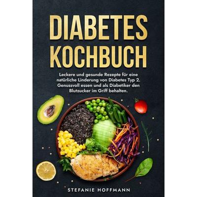 Diabetes Kochbuch, Gebundene Ausgabe von Stefanie Hoffmann, Tolino media, 978-3-7592-6448-0