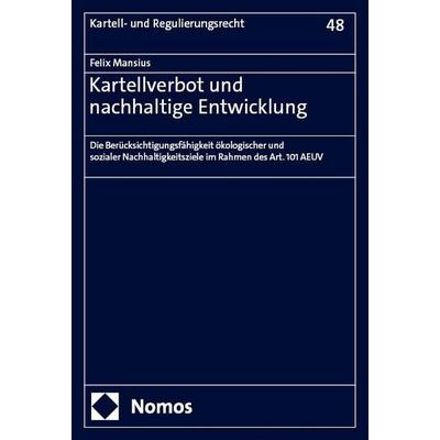 Kartellverbot und nachhaltige Entwicklung, Taschenbuch von Felix Mansius, Nomos, 978-3-7560-0172-9