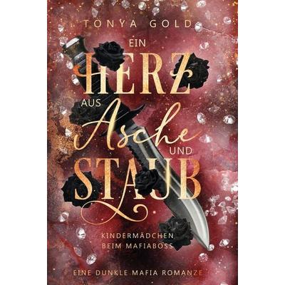 Ein Herz aus Asche und Staub, Gebundene Ausgabe von Tonya Gold, Tolino Media, 978-3-7592-4976-0