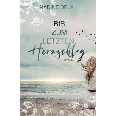 Bis zum letzten Herzschlag, Taschenbuch von Nadine Dela,Jasmin Winter, Tolino media, 978-3-7546-9992-8