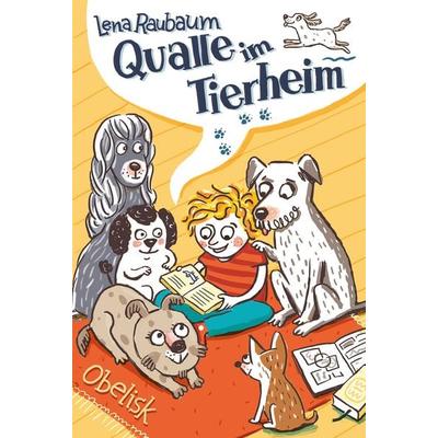 Qualle im Tierheim, Gebundene Ausgabe von Lena Raubaum, Obelisk Verlag ein Imprint der Verlagsanstalt Tyrolia Gesellschaft m. b. H., 978-3-85197-950-3