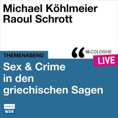 Sex & Crime in den griechischen Sagen - Michael Köhlmeier,Raoul Schrott, Audio, 4066004512969