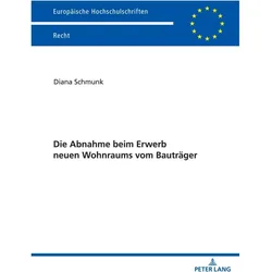 Die Abnahme beim Erwerb neuen Wohnraums vom Bauträger, Fachbücher von Diana Schmunk