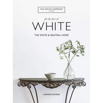 The White Company, For the Love of White, Gebundene Ausgabe von Chrissie Rucker,The White Company, Octopus Publishing Ltd., 978-1-78472-556-3