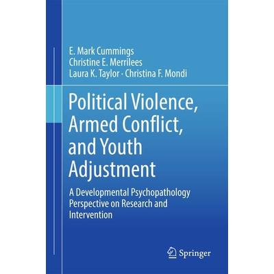 Political Violence, Armed Conflict, and Youth Adjustment, Gebundene Ausgabe von E. Mark Cummings,Christine E. Merrilees,Laura K. Taylor,Christina F.