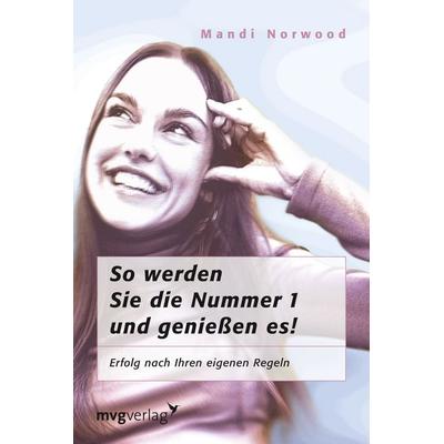 So werden Sie die Nummer 1 - und genießen es!, Taschenbuch von Mandi Norwood, Mvg, 978-3-86882-371-4