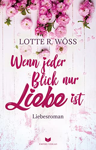 Wöss, Lotte R. - Wenn jeder Blick nur Liebe ist - Preis vom 09.10.2026 07:28:09 h