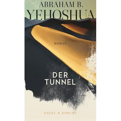 Der Tunnel, Gebundene Ausgabe von Abraham B. Yehoshua, Nagel & Kimche, 978-3-312-01148-3