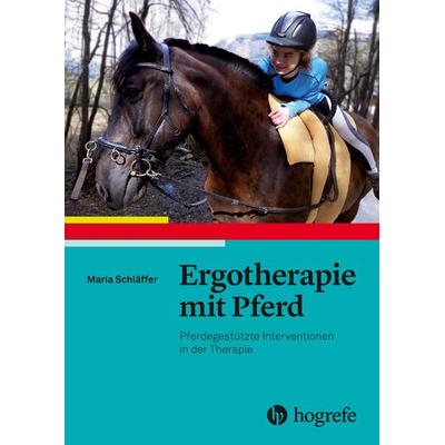 Ergotherapie mit Pferd, Taschenbuch von Maria Schläffer, Hogrefe AG, 978-3-456-85933-0