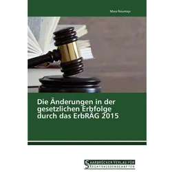 Die Änderungen in der gesetzlichen Erbfolge durch das ErbRÄG 2015, Ratgeber von Mara Neumayr