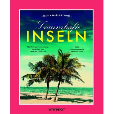 Traumhafte Inseln, Gebundene Ausgabe von Nicola Balossi Restelli, Edizioni White Star SrL