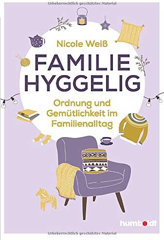 Nicole Weiß - Familie hyggelig: Ordnung und Gemütlichkeit im Familienalltag - Preis vom 09.10.2026 07:28:09 h